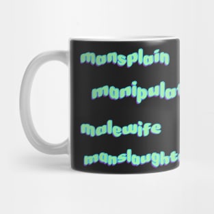 mansplain, manipulate, malewife sticker pack Mug